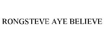 RONGSTEVE AYE BELIEVE