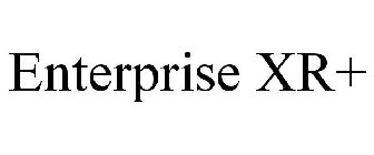 ENTERPRISE XR+