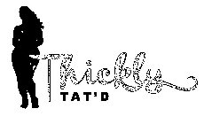 THICKLY TAT'D