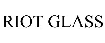 RIOT GLASS