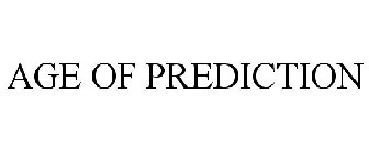 AGE OF PREDICTION