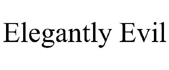 ELEGANTLY EVIL
