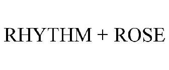 RHYTHM + ROSE