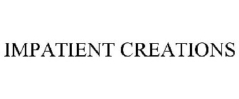 IMPATIENT CREATIONS
