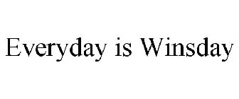EVERYDAY IS WINSDAY