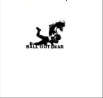 BALL OUT GEAR