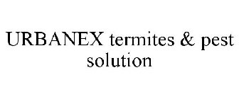 URBANEX TERMITES & PEST SOLUTION