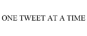 ONE TWEET AT A TIME