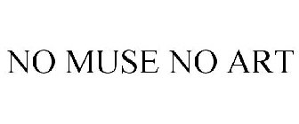 NO MUSE NO ART