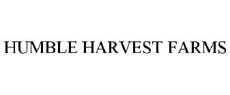 HUMBLE HARVEST FARMS