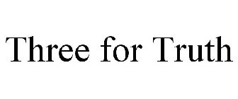 THREE FOR TRUTH