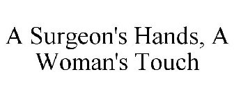 A SURGEON'S HANDS, A WOMAN'S TOUCH