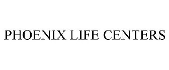 PHOENIX LIFE CENTERS