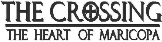 THE CROSSING THE HEART OF MARICOPA