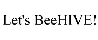 LET'S BEEHIVE!