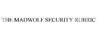 THE MADWOLF SECURITY RUBRIC