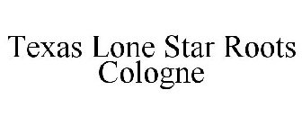 TEXAS LONE STAR ROOTS COLOGNE