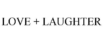 LOVE + LAUGHTER