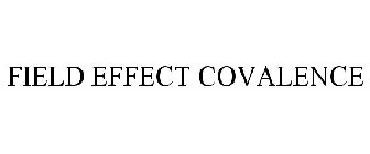 FIELD EFFECT COVALENCE