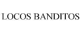 LOCOS BANDITOS