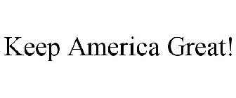 KEEP AMERICA GREAT!