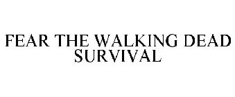 FEAR THE WALKING DEAD SURVIVAL