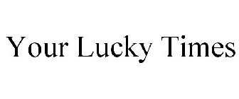 YOUR LUCKY TIMES