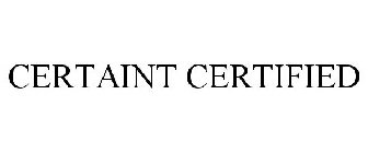 CERTAINT CERTIFIED