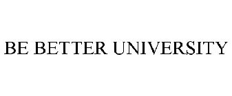 BE BETTER UNIVERSITY