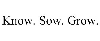 KNOW. SOW. GROW.