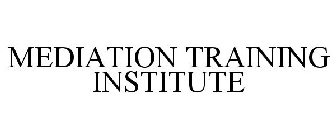 MEDIATION TRAINING INSTITUTE