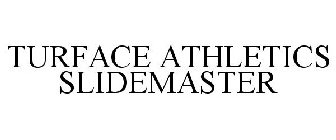 TURFACE ATHLETICS SLIDEMASTER