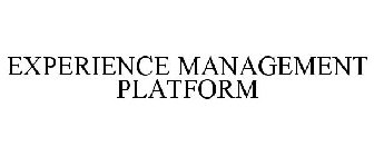 EXPERIENCE MANAGEMENT PLATFORM