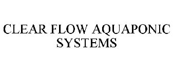 CLEAR FLOW AQUAPONIC SYSTEMS