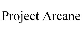 PROJECT ARCANE