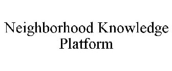 NEIGHBORHOOD KNOWLEDGE PLATFORM