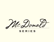 MCDONALD SERIES