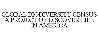 GLOBAL BIODIVERSITY CENSUS A PROJECT OFDISCOVER LIFE IN AMERICA