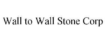 WALL TO WALL STONE CORP