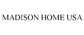 MADISON HOME USA