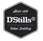 SINCE 1888 D'STILLS URBAN DISTILLERY