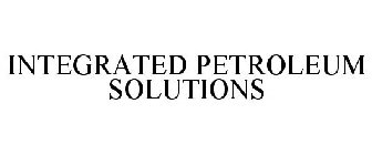 INTEGRATED PETROLEUM SOLUTIONS