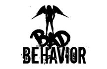 BAD BEHAVIOR