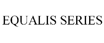 EQUALIS SERIES