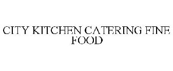 CITY KITCHEN CATERING FINE FOODS