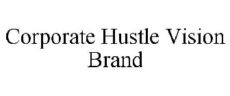 CORPORATE HUSTLE VISION BRAND