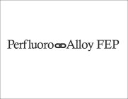 PERFLUORO ALLOY FEP