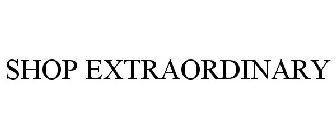 SHOP EXTRAORDINARY