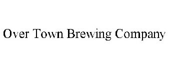 OVER TOWN BREWING COMPANY