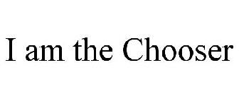 I AM THE CHOOSER